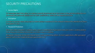 SECURITY PRECAUTIONS
• Access Rights
• Encryption
• Password Protection
 