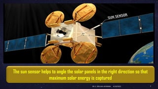The sun sensor helps to angle the solar panels in the right direction so that
maximum solar energy is captured
4/19/2022
DR. C. BEULAH JAYARANI 7
 