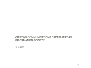 CITIZENS COMMUNICATIONS CAPABILITIES IN INFORMATION SOCIETY 10.11.2005 (?) 