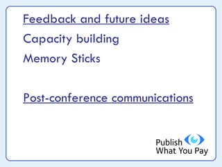 Feedback and future ideas Capacity building Memory Sticks Post-conference communications 