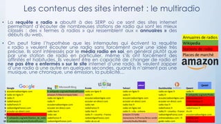 Les contenus des sites internet : le multiradio
• La requête « radio » aboutit à des SERP où ce sont des sites internet
pe...