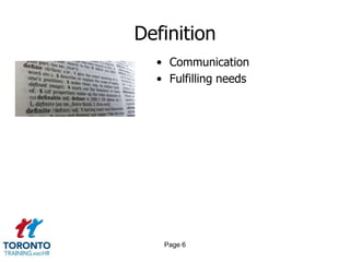 Definition
• Communication
• Fulfilling needs
Page 6
 