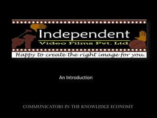 An Introduction
Communicators in the Knowledge Economy
 