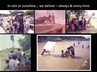 In rain or sunshine… we deliver – always & every time
 