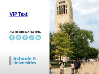 VIP Text




 Schools &
 Universities
 