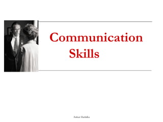 Communication Skills Ankur Harlalka 