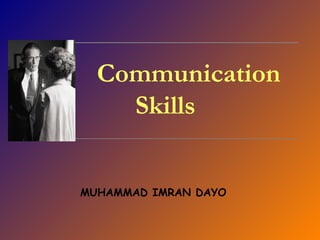 MUHAMMAD IMRAN DAYO
Communication
Skills
 