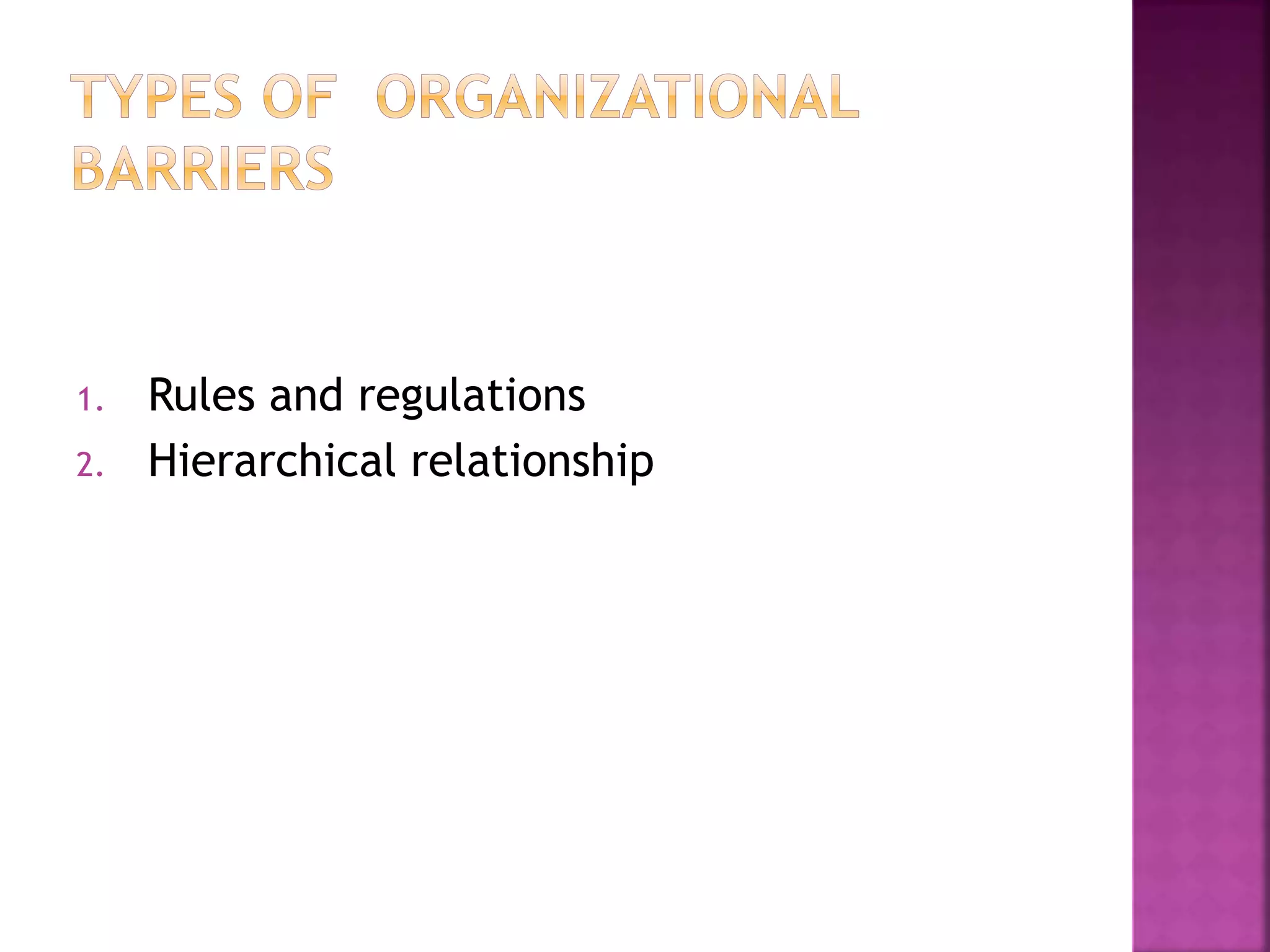 1. Rules and regulations
2. Hierarchical relationship
 