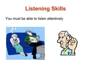 ACTIVE LISTENINGIS A SKILL CONSISTS OF Reflecting back to the speaker a statement of what you think you heard