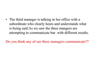 Outcome of Effective communicationInterpersonal Relation Satisfaction.Work Motivation.Get the responses you want. Gain other departments’ cooperation to implement ideas .Improve work enviroment.