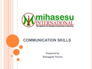 COMMUNICATION SKILLS Prepared by  SebaggalaYounis 