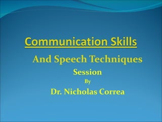And Speech Techniques Session By Dr. Nicholas Correa 
