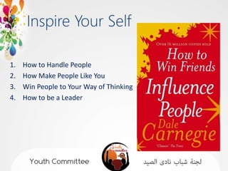 1.   How to Handle People
2.   How Make People Like You
3.   Win People to Your Way of Thinking
4.   How to be a Leader
 