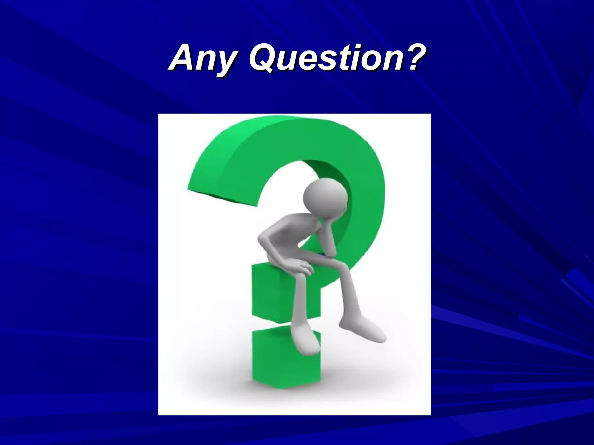 Any Question?Any Question?
 