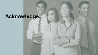 Acknowledge:

 