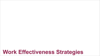 Work Effectiveness Strategies

 