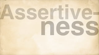 Assertive-

ness

 