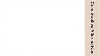 Constructive Alternatives

 