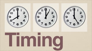 Timing

 