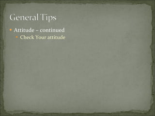 Attitude – continued Check Your attitude 