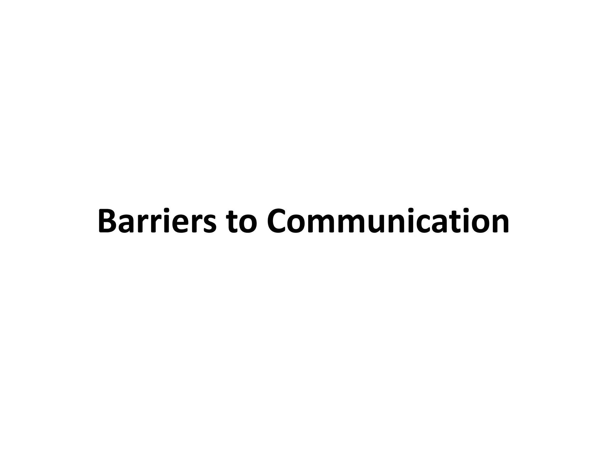 Barriers to Communication
 