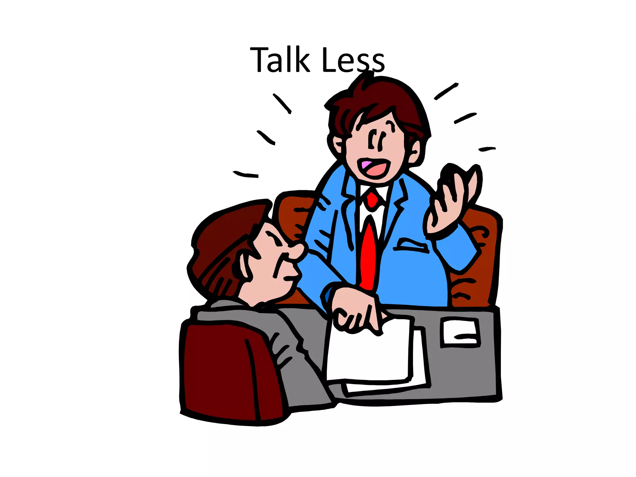Talk Less
 