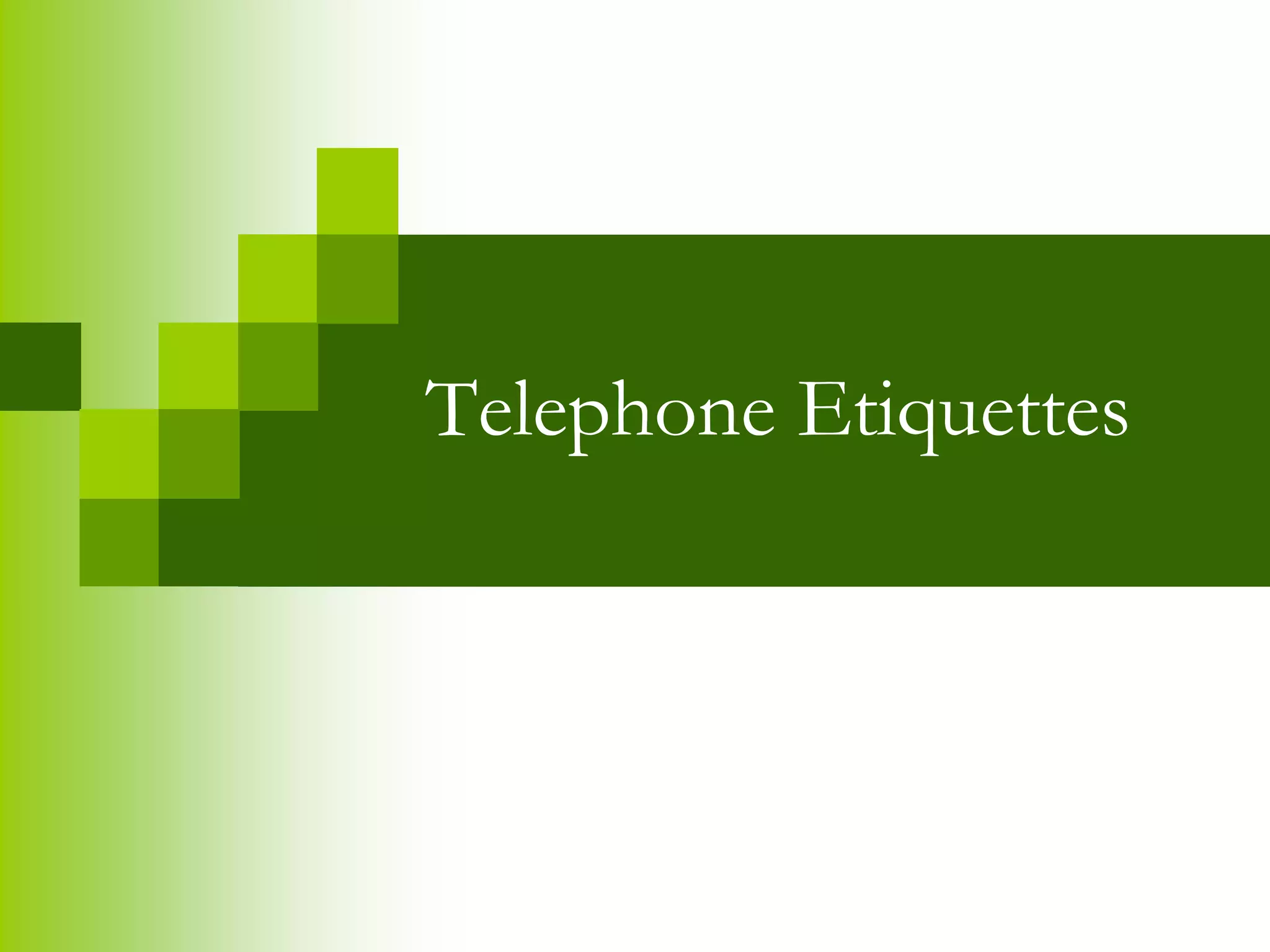 Telephone Etiquettes 
 