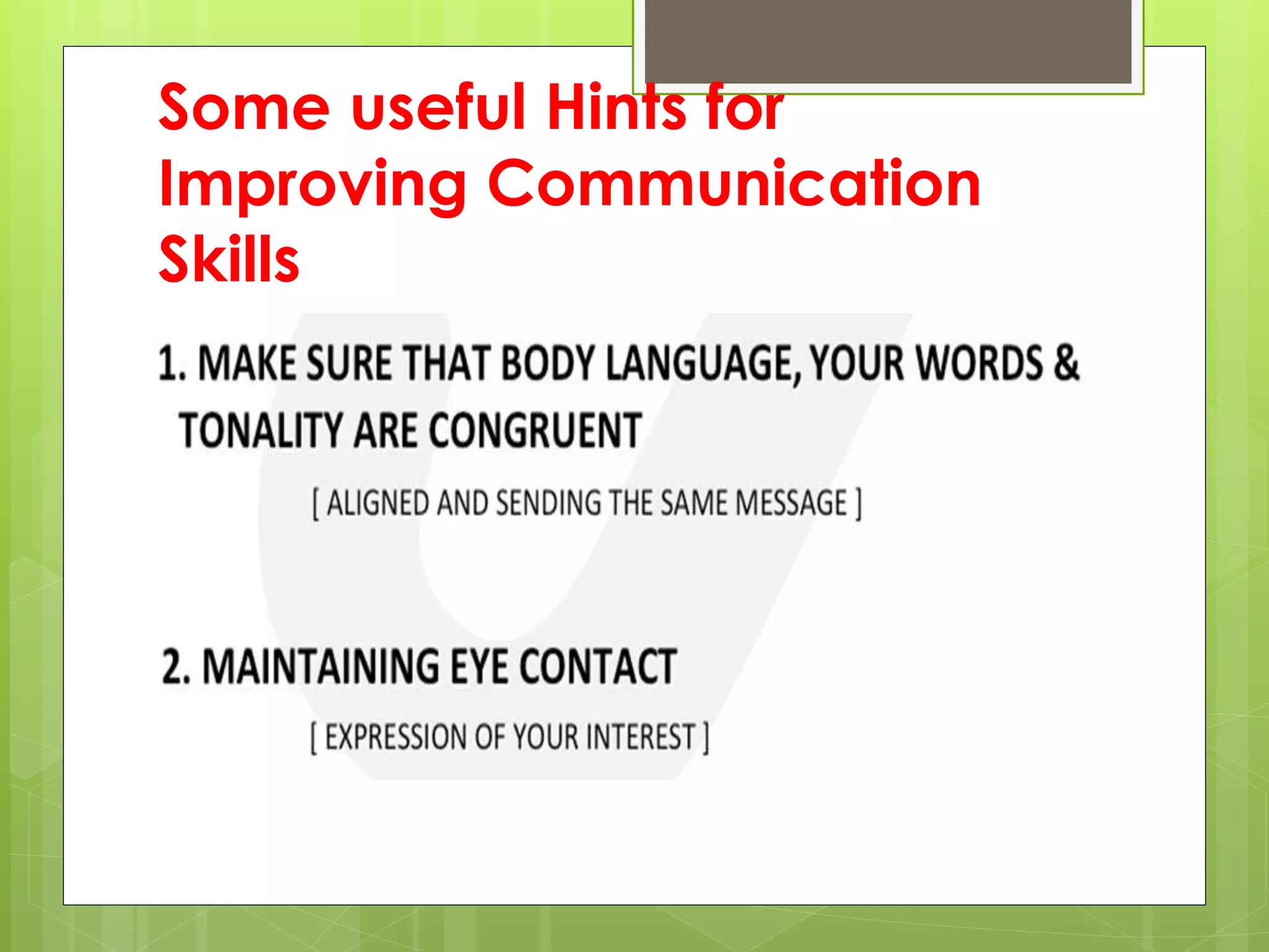 Some useful Hints for
Improving Communication
Skills
 