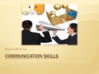 COMMUNICATION SKILLS
Mohamed Abu El Nour
 