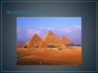 The great pyramid of Giza are
three in number.
Most were built as tombs for the
country's pharaos.
They were built over th...