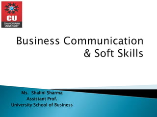 Ms. Shalini Sharma
Assistant Prof.
University School of Business
 
