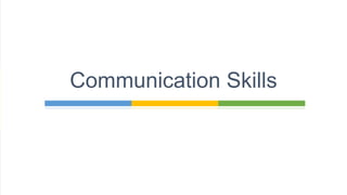 Communication Skills
 