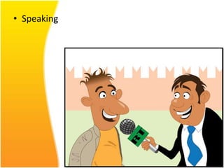 • Speaking
 