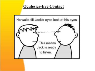 Oculesics-Eye Contact
 
