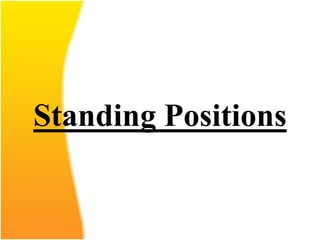 Standing Positions
 