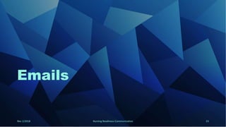 Emails
Rev 1/2018 Nursing Readiness-Communication 23
 