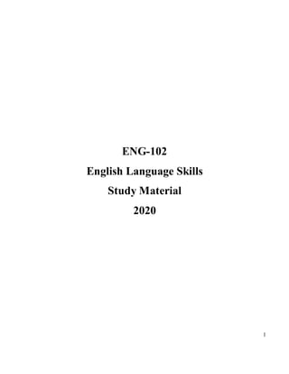1
ENG-102
English Language Skills
Study Material
2020
 