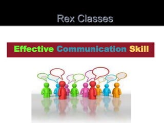 Rex Classes
Effective Communication Skill
 