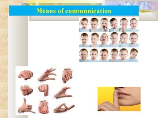 Means of communication
 
