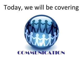 What is Communication?

Everything we do is communication.

 