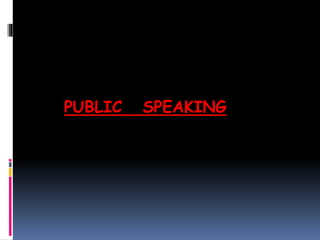 PUBLIC SPEAKING
 
