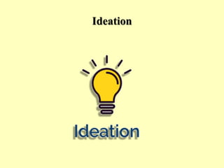 Ideation
 