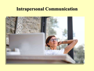 Intrapersonal Communication
 