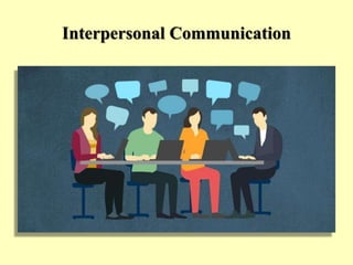 Interpersonal Communication
 