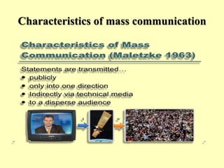 Characteristics of mass communication
 
