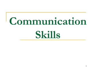 1
Communication
Skills
 