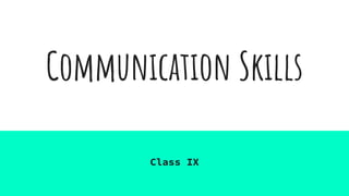 Communication Skills
Class IX
 