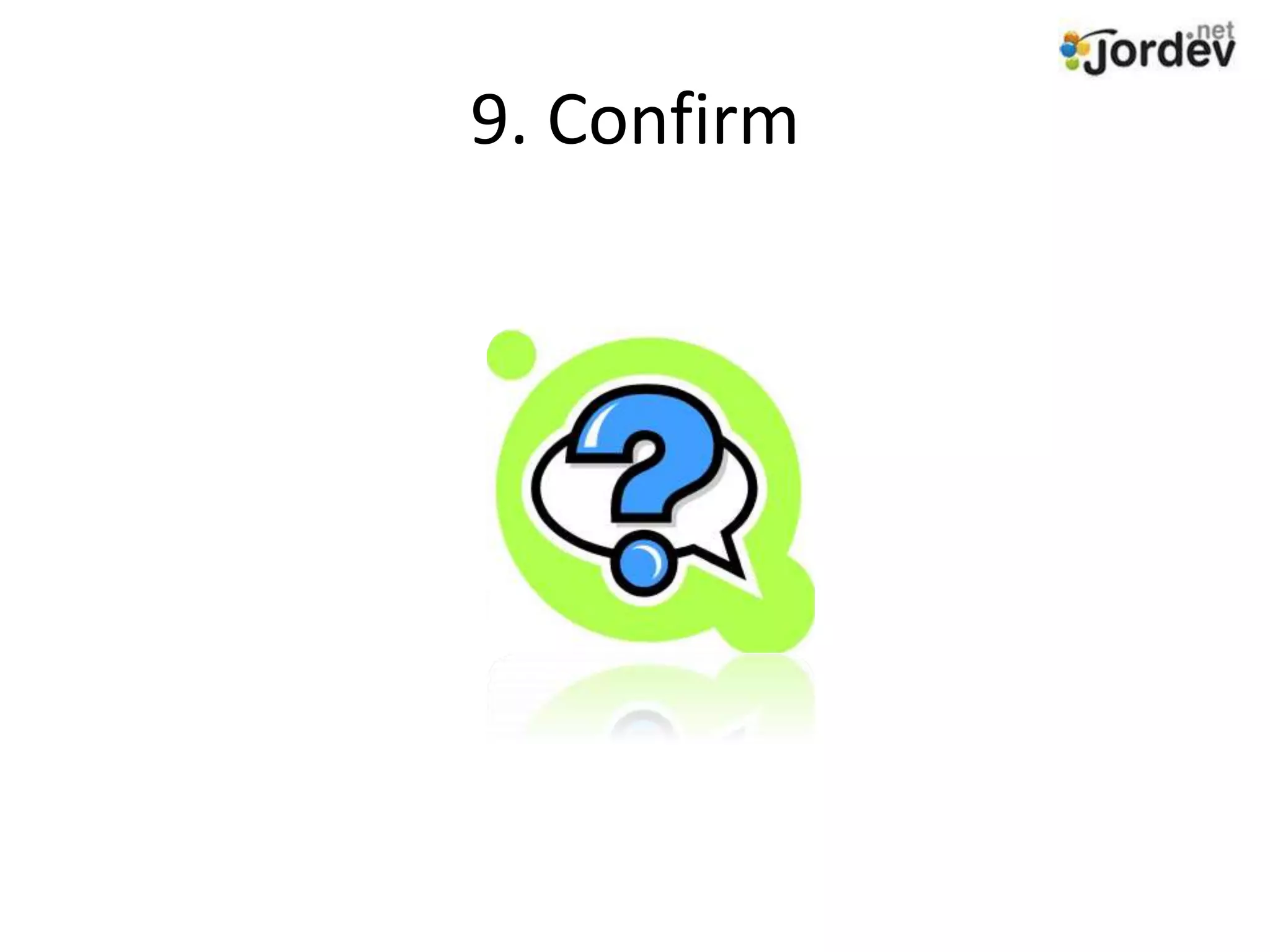 9. Confirm
 