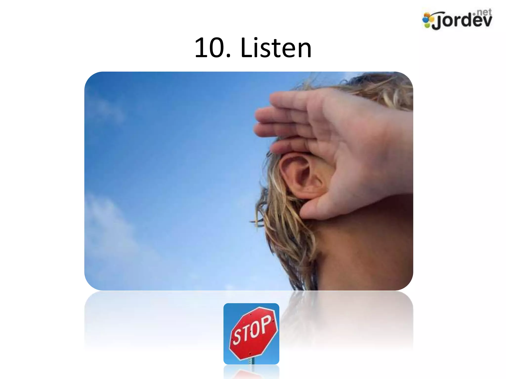 10. Listen
 