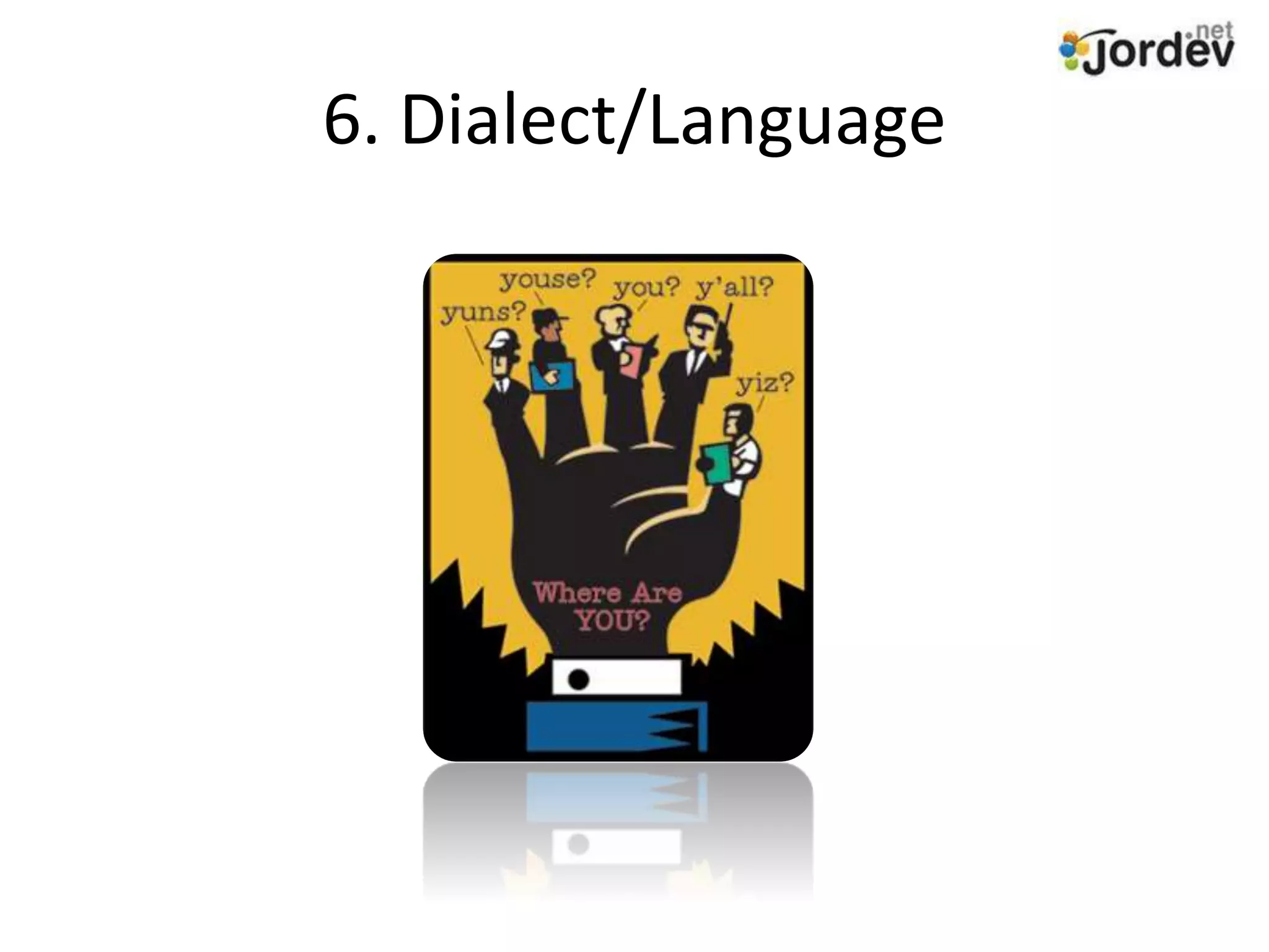 6. Dialect/Language
 